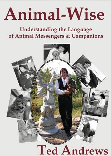 Animal Wise: Understanding the Language of Animal Messengers and Companions: Understanding the Language of Animal Messengers & Companions
